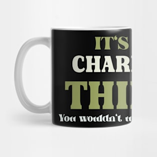 It's a Charles Thing You Wouldn't Understand Mug